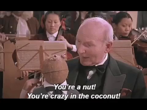 You’re a nut!